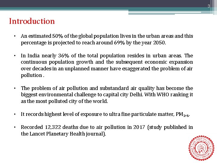 3 Introduction • An estimated 50% of the global population lives in the urban