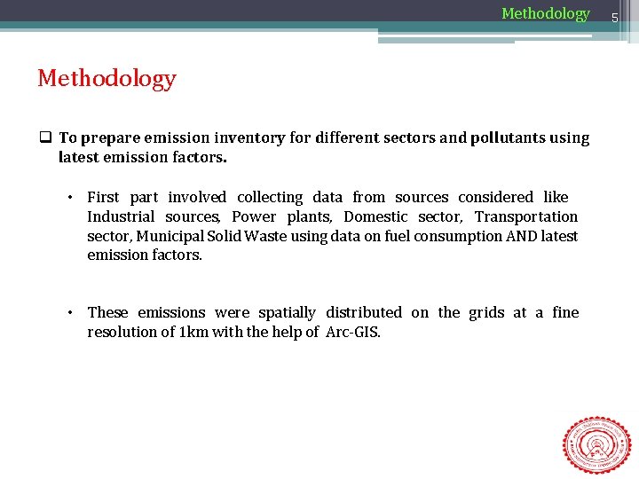 Methodology q To prepare emission inventory for different sectors and pollutants using latest emission