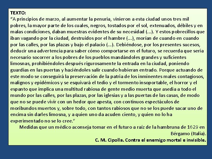 TEXTO: “A principios de marzo, al aumentar la penuria, vinieron a esta ciudad unos