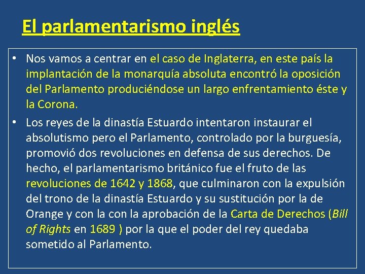 El parlamentarismo inglés • Nos vamos a centrar en el caso de Inglaterra, en