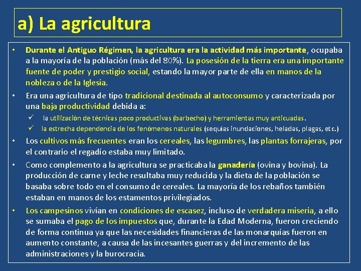 a) La agricultura • • Durante el Antiguo Régimen, la agricultura era la actividad