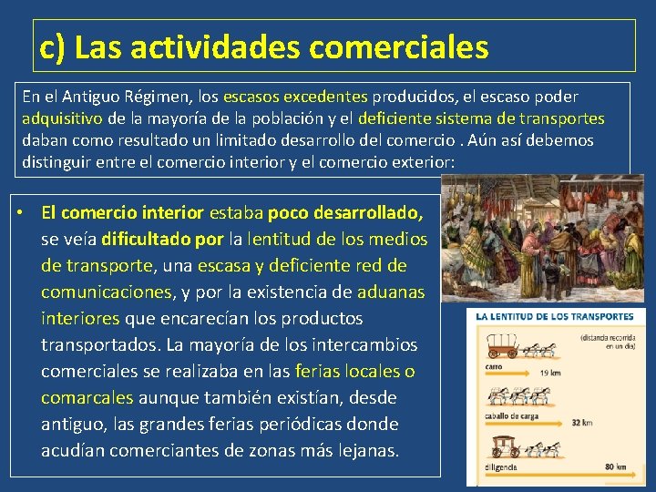 c) Las actividades comerciales En el Antiguo Régimen, los escasos excedentes producidos, el escaso