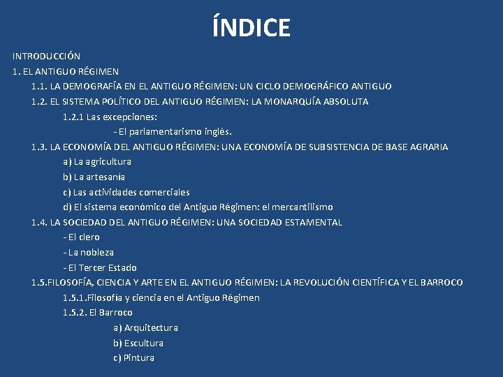 ÍNDICE INTRODUCCIÓN 1. EL ANTIGUO RÉGIMEN 1. 1. LA DEMOGRAFÍA EN EL ANTIGUO RÉGIMEN: