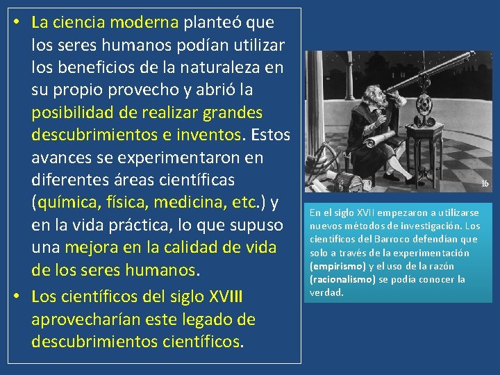  • La ciencia moderna planteó que los seres humanos podían utilizar los beneficios