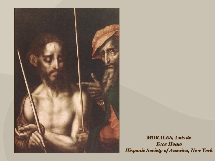 MORALES, Luis de Ecce Homo Hispanic Society of America, New York 