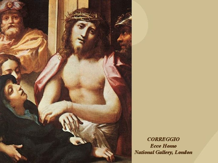 CORREGGIO Ecce Homo National Gallery, London 