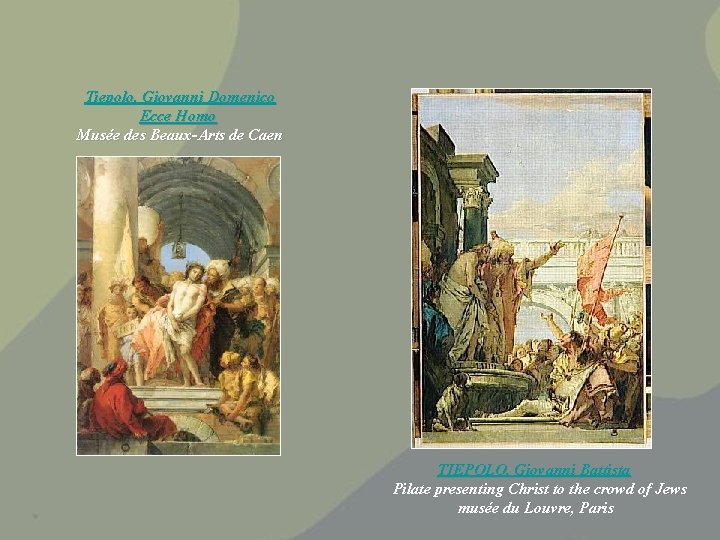 Tiepolo, Giovanni Domenico Ecce Homo Musée des Beaux-Arts de Caen TIEPOLO, Giovanni Battista Pilate