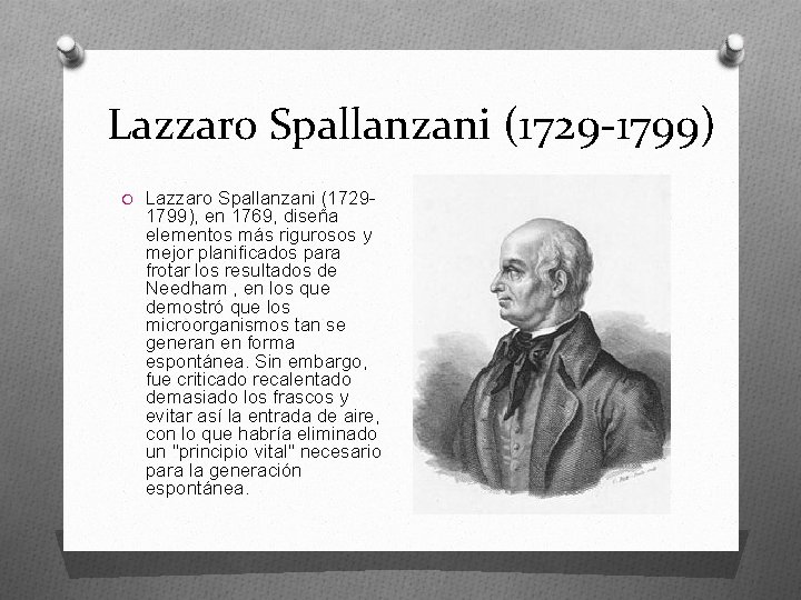 Lazzaro Spallanzani (1729 -1799) O Lazzaro Spallanzani (1729 - 1799), en 1769, diseña elementos