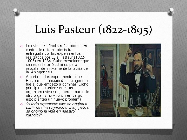 Luis Pasteur (1822 -1895) O La evidencia final y más rotunda en contra de