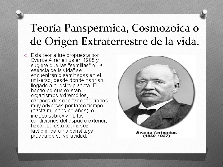 Teoría Panspermica, Cosmozoica o de Origen Extraterrestre de la vida. O Esta teoría fue