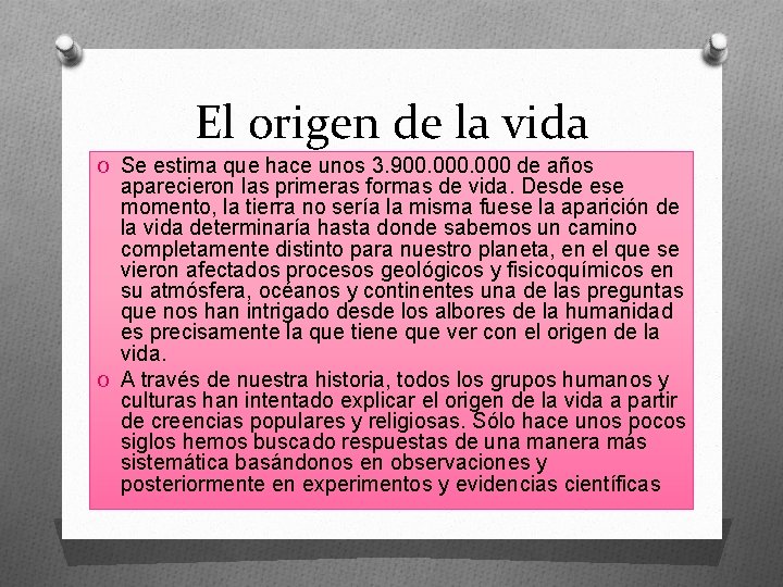 El origen de la vida O Se estima que hace unos 3. 900. 000