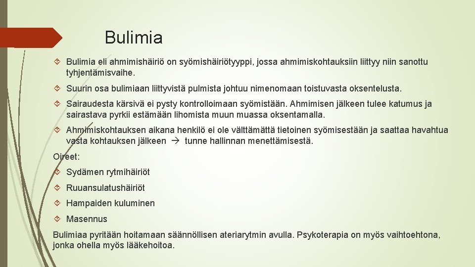 Bulimia eli ahmimishäiriö on syömishäiriötyyppi, jossa ahmimiskohtauksiin liittyy niin sanottu tyhjentämisvaihe. Suurin osa bulimiaan