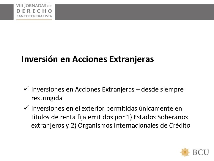 Inversión en Acciones Extranjeras ü Inversiones en Acciones Extranjeras – desde siempre restringida ü