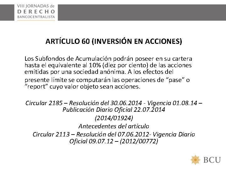 ARTÍCULO 60 (INVERSIÓN EN ACCIONES) Los Subfondos de Acumulación podrán poseer en su cartera