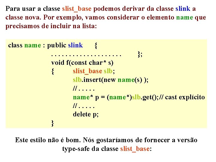 Para usar a classe slist_base podemos derivar da classe slink a classe nova. Por