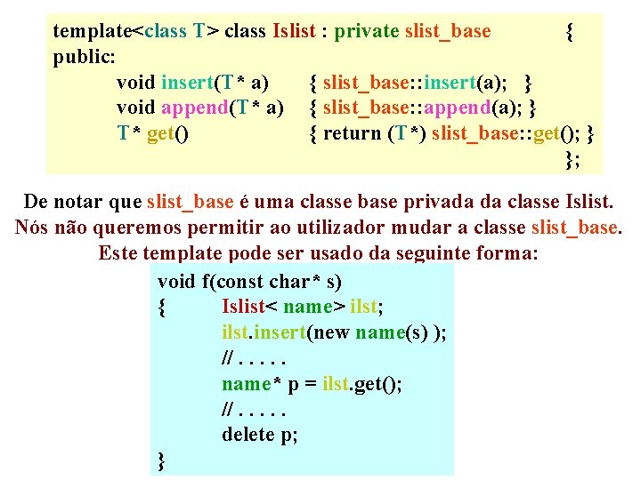 template<class T> class Islist : private slist_base { public: void insert(T* a) { slist_base: