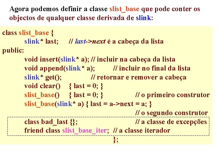 Agora podemos definir a classe slist_base que pode conter os objectos de qualquer classe