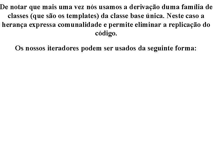 De notar que mais uma vez nós usamos a derivação duma família de classes