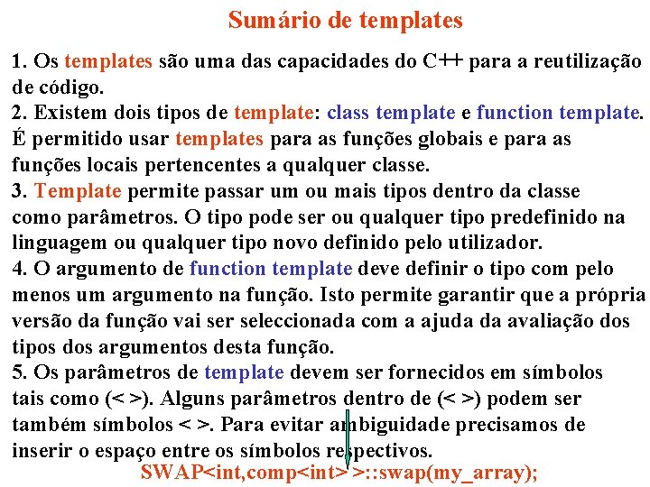 Sumário de templates 1. Os templates são uma das capacidades do C++ para a