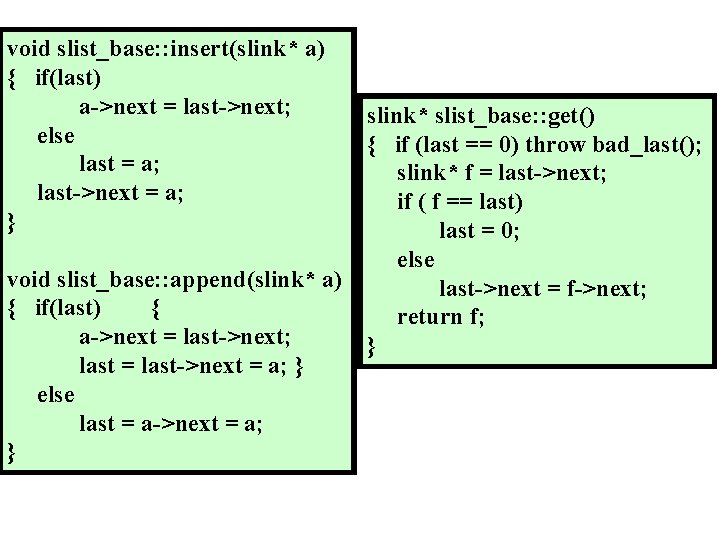 void slist_base: : insert(slink* a) { if(last) a->next = last->next; else last = a;