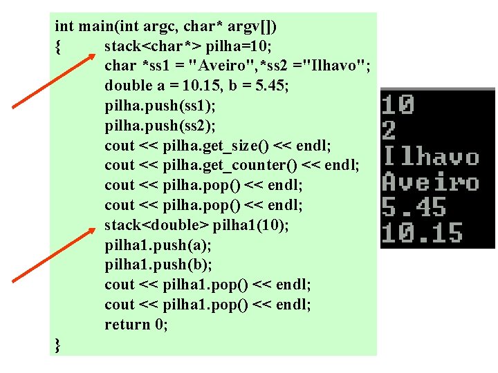 int main(int argc, char* argv[]) { stack<char*> pilha=10; char *ss 1 = "Aveiro", *ss