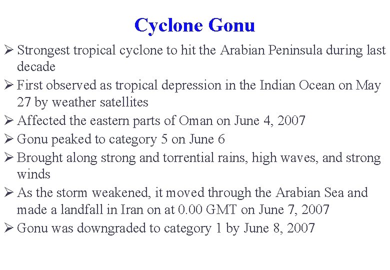Cyclone Gonu Ø Strongest tropical cyclone to hit the Arabian Peninsula during last decade