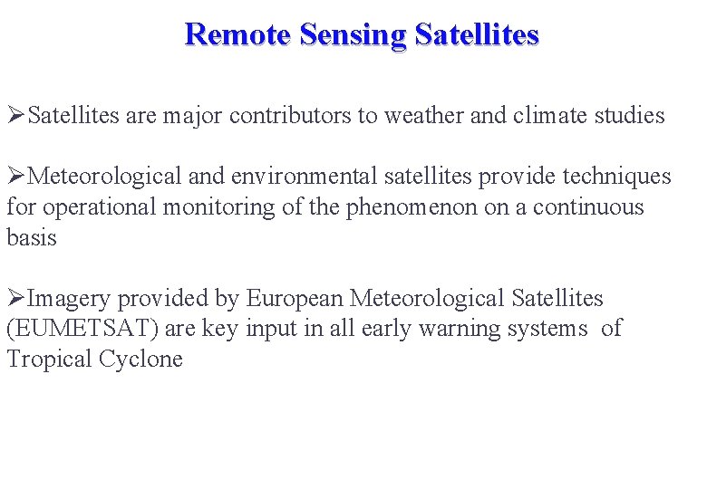 Remote Sensing Satellites ØSatellites are major contributors to weather and climate studies ØMeteorological and
