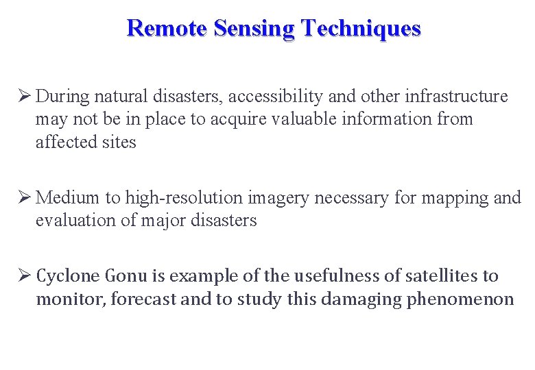 Remote Sensing Techniques Ø During natural disasters, accessibility and other infrastructure may not be