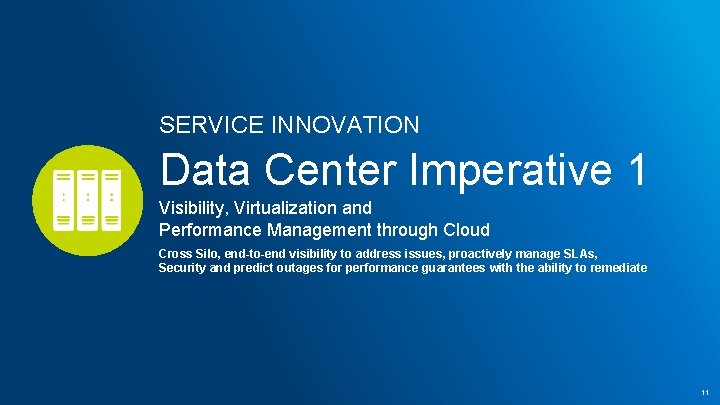 SERVICE INNOVATION Data Center Imperative 1 Visibility, Virtualization and Performance Management through Cloud Cross