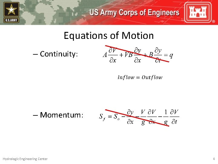 Equations of Motion – Continuity: – Momentum: Hydrologic Engineering Center 4 