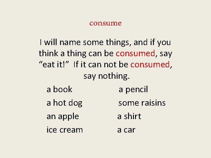 consume I will name some things, and if you think a thing can be