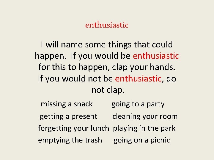enthusiastic I will name some things that could happen. If you would be enthusiastic
