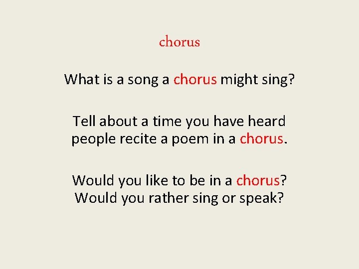 chorus What is a song a chorus might sing? Tell about a time you