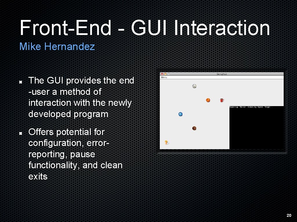 Front-End - GUI Interaction Mike Hernandez The GUI provides the end -user a method