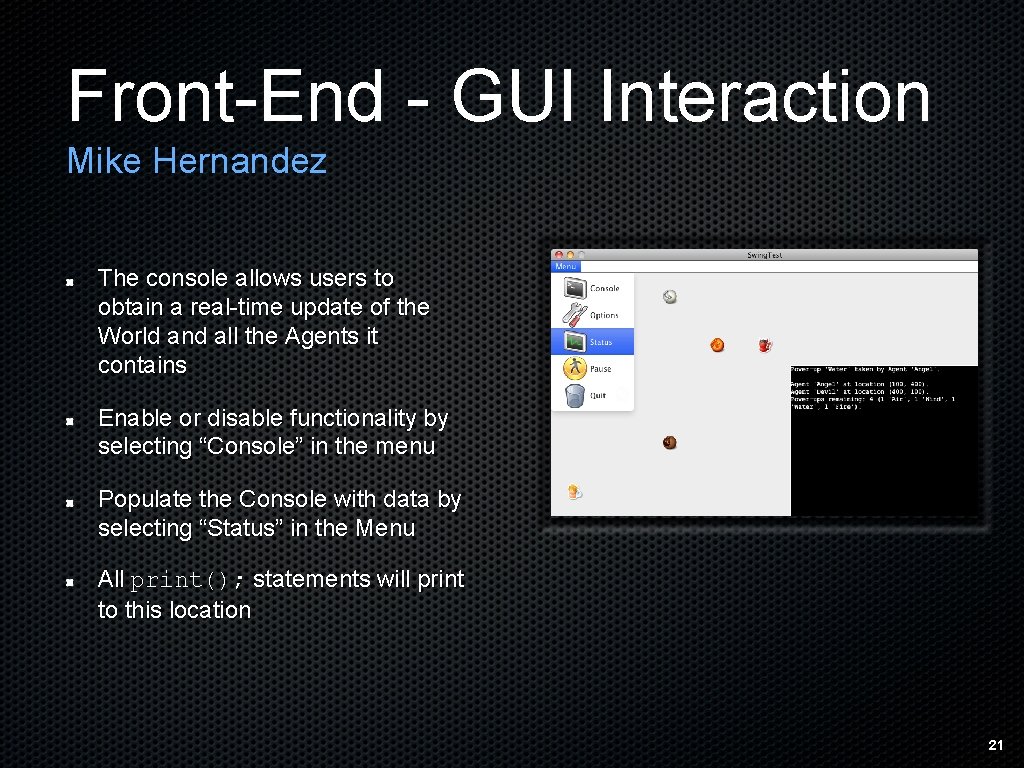 Front-End - GUI Interaction Mike Hernandez The console allows users to obtain a real-time