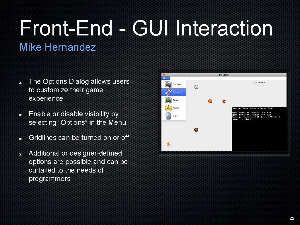 Front-End - GUI Interaction Mike Hernandez The Options Dialog allows users to customize their