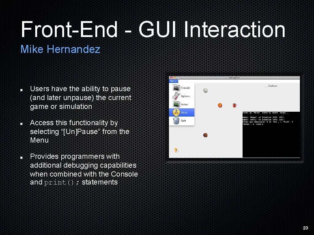 Front-End - GUI Interaction Mike Hernandez Users have the ability to pause (and later