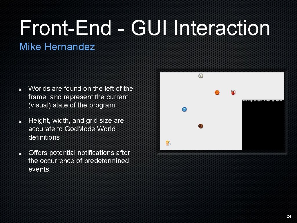 Front-End - GUI Interaction Mike Hernandez Worlds are found on the left of the