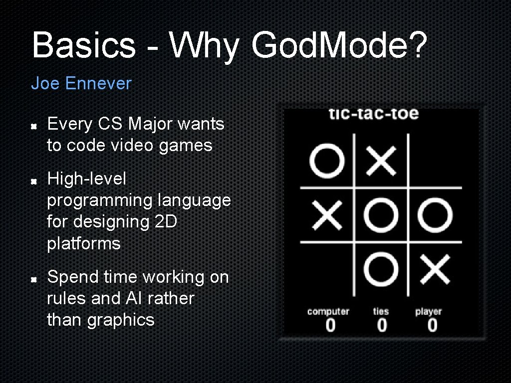 Basics - Why God. Mode? Joe Ennever Every CS Major wants to code video