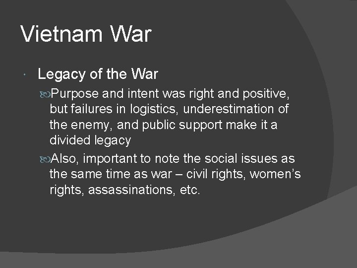 Vietnam War Legacy of the War Purpose and intent was right and positive, but