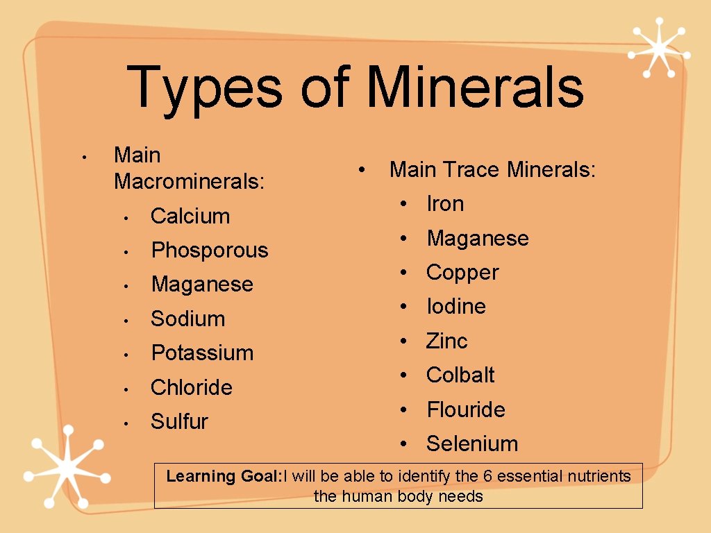 Types of Minerals • Main Macrominerals: • Calcium • Phosporous • Maganese • Sodium