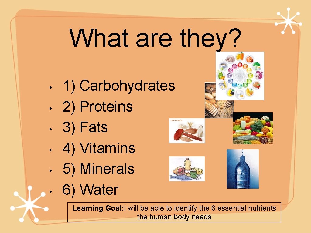 What are they? • • • 1) Carbohydrates 2) Proteins 3) Fats 4) Vitamins