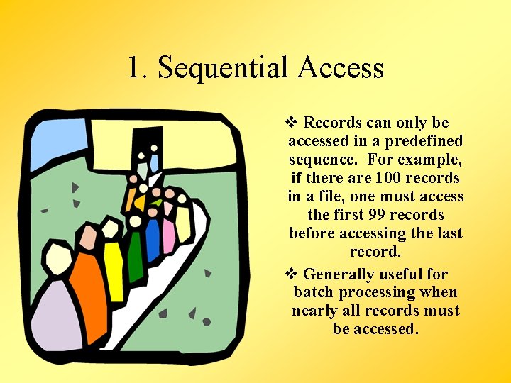 1. Sequential Access v Records can only be accessed in a predefined sequence. For 1. Sequential Access v Records can only be accessed in a predefined sequence. For