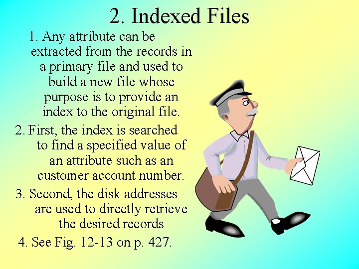 2. Indexed Files 1. Any attribute can be extracted from the records in a 2. Indexed Files 1. Any attribute can be extracted from the records in a