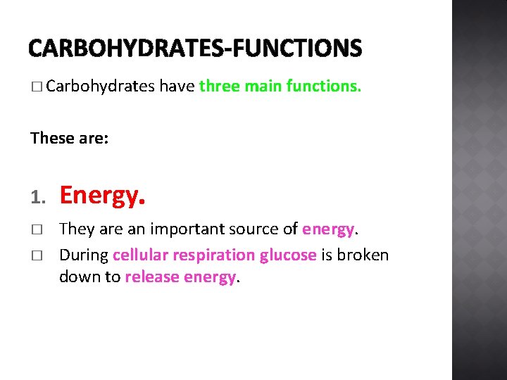 CARBOHYDRATES-FUNCTIONS � Carbohydrates have three main functions. These are: 1. � � Energy. They