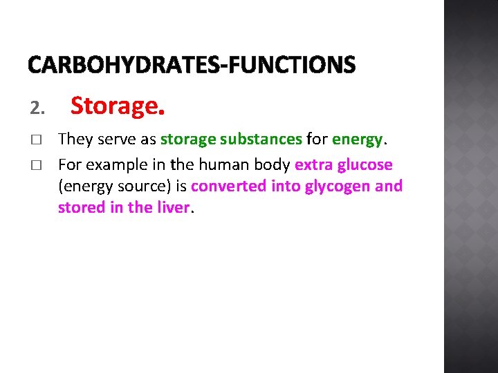 CARBOHYDRATES-FUNCTIONS 2. � � Storage. They serve as storage substances for energy. For example