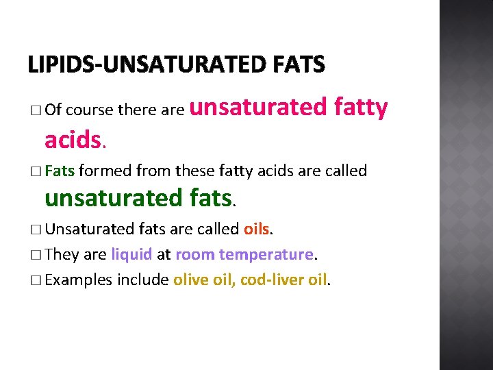 LIPIDS-UNSATURATED FATS � Of course there are unsaturated acids. � Fats fatty formed from