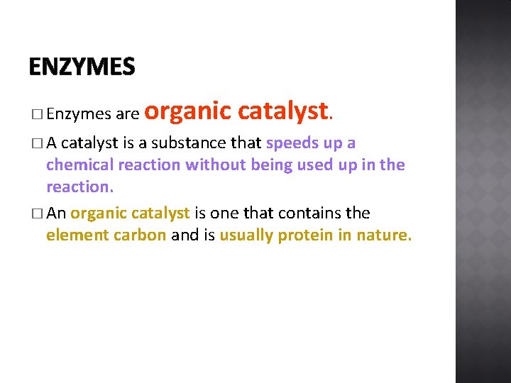 ENZYMES � Enzymes �A are organic catalyst is a substance that speeds up a