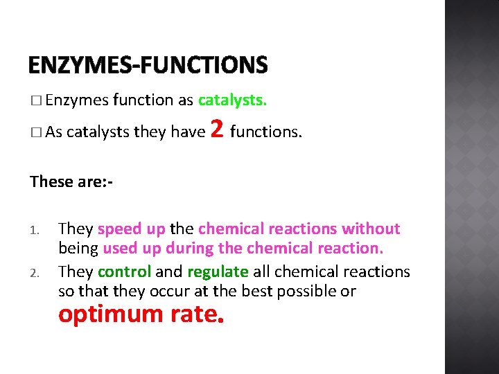 ENZYMES-FUNCTIONS � Enzymes � As function as catalysts they have 2 functions. These are: