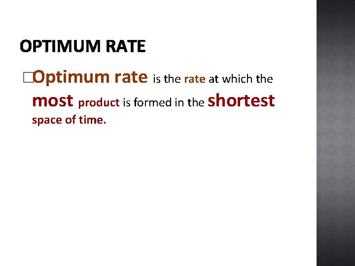 OPTIMUM RATE �Optimum rate is the rate at which the most product is formed